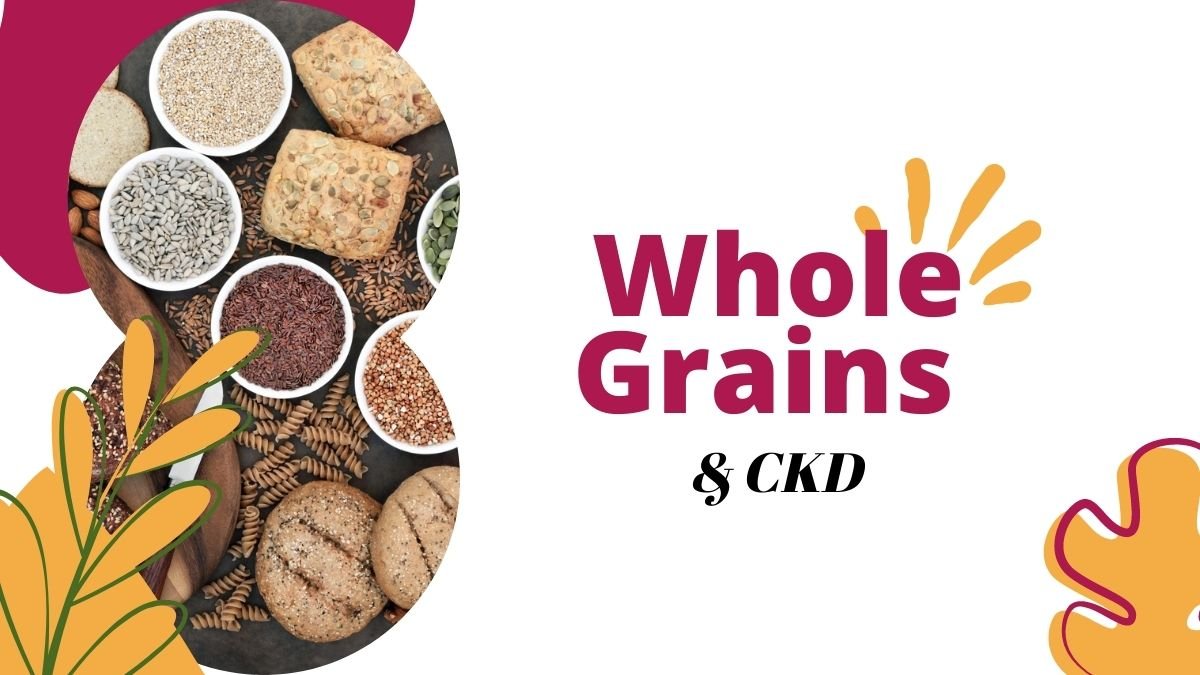 Whole grains and CKD Kidney Nutrition