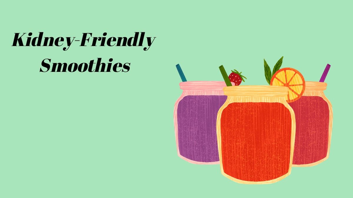 Kidney Friendly Smoothies - Kidney Nutrition