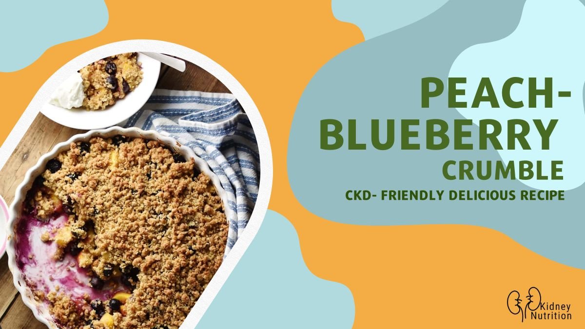 Desserts For Kidney Disease PeachBlueberry Crumble Kidney Nutrition